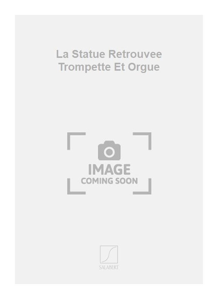 La Statue Retrouvee Trompette Et Orgue